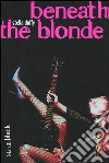 Beneath the Blonde libro