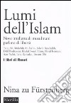 Lumi dell'Islam. Nove intellettuali musulmani parlano di libertà libro