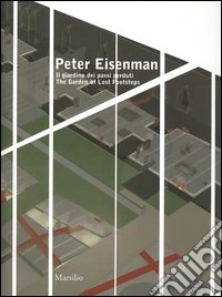 Peter Eisenman. Il giardino dei passi perduti. Catalogo della mostra (Verona, 26 giugno-3 ottobre 2004). Ediz. italiana e inglese libro
