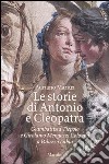 Le storie di Antonio e Cleopatra. Giambattista Tiepolo e Girolamo Mengozzi Colonna a Palazzo Labia libro