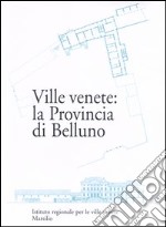 Ville venete: la provincia di Belluno libro