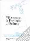 Ville venete: la provincia di Belluno libro