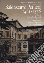 Baldassare Peruzzi 1481-1536. Atti del 19° Seminario internazionale di storia dell'architettura. Ediz. illustrata libro