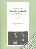 Utopisti, esagerati. Il cinema di Paolo e Vittorio Taviani libro