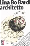 Lina Bo Bardi architetto. Catalogo della mostra (Venezia, 10 settembre-15 novembre 2004) libro