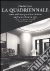 La Quadriennale. Storia della rassegna d'arte italiana dagli anni Trenta a oggi-History of the exhibition of Italian art from the Thirties to today libro