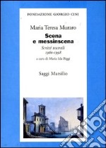 Scena e messinscena. Scritti teatrali (1960-1998)