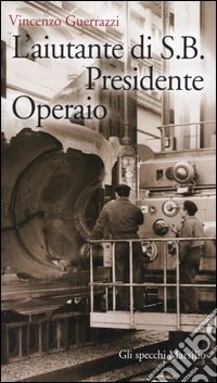 L'aiutante di S. B. Presidente Operaio libro