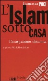 L'Islam sotto casa. L'integrazione silenziosa libro