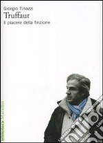 Truffaut. Il piacere della finzione libro