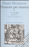 Drammi per musica. Vol. 3: L'età teresiana 1740-1771 libro di Metastasio Pietro Bellina A. L. (cur.)