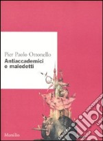 Antiaccademici e maledetti libro