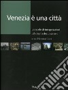 Venezia è una città. Un secolo di interpretazioni del cinema documentario libro