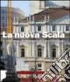 La nuova Scala. Il cantiere, il restauro e l'architettura. Ediz. illustrata libro