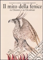 Il mito della fenice in Oriente e in Occidente libro