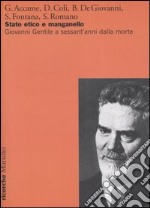 Stato etico e manganello. Giovanni Gentile a sessant'anni dalla morte libro