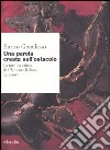 Una parola creata sull'ostacolo. La fortuna critica di Clemente Rebora 1910-1957 libro di Grandesso Enrico