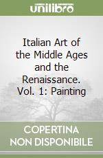 Italian Art of the Middle Ages and the Renaissance. Vol. 1: Painting libro