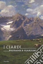 I Ciardi. Paesaggi e giardini. Catalogo della mostra (Conegliano, 16 febbraio-23 giugno 2019). Ediz. a colori libro