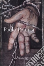 Paolo Pennisi. Catalogo della mostra (Venezia, 12 febbraio-13 marzo 2005) libro