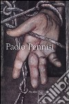 Paolo Pennisi. Catalogo della mostra (Venezia, 12 febbraio-13 marzo 2005) libro