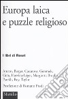 Europa laica e puzzle religioso. Dieci risposte su quel che tiene insieme l'Unione libro