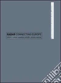 Radar connecting Europe. 29 young European artists 6 countries 6 towns 27 months. Catalogo della mostra (Venezia; Plovdiv; Weimar; Athens; Lewisham; Crakow 2003-2004) libro