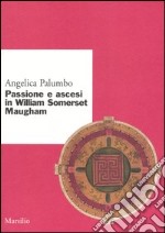 Passione e ascesi in William Somerset Maugham