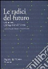 Le radici del futuro. 1985-2005 i protagonisti del Veneto libro