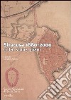Siracusa 1880-2000. Città, storia, piani libro