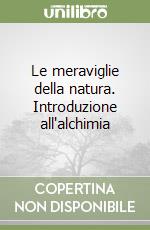 Le meraviglie della natura. Introduzione all'alchimia | Elémire Zolla |  Marsilio | 2005