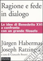 Ragione e fede in dialogo libro