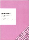 Fuori quadro. Dalla rappresentazione alla realtà. Atti del Convegno (Genova, 18-23 ottobre 2004) libro