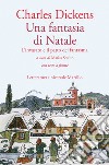 Una fantasia di Natale. L'invasato e il patto del fantasma. Testo inglese a fronte libro di Dickens Charles Sestito M. (cur.)