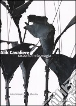 Alik Cavaliere. Racconto mito magia. Catalogo della mostra (Verona, 16 ottobre 2005-29 gennaio 2006) libro