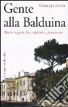 Gente alla Balduina. Storie pettegole di una quartiere romano libro
