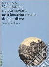 Cattolicesimo e protestantesimo nella formazione storica del capitalismo libro