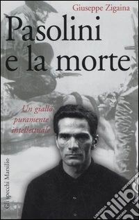 Pasolini e la morte. Un giallo puramente intellettuale