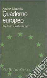 Quaderno europeo. Dall'euro all'eurocrisi libro