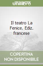 Il teatro La Fenice. Ediz. francese