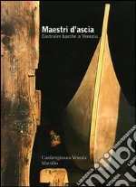 Maestri d'ascia. Costruire barche a Venezia libro