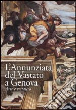 L'Annunziata del Vastato a Genova. Arte e restauro. Con DVD-ROM libro