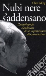 Nubi nere si addensano. L'autobiografia clandestina di un sopravvissuto alla persecuzione libro