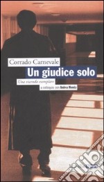 Un giudice solo. Una vicenda esemplare. A colloquio con Andrea Monda libro