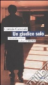 Un giudice solo. Una vicenda esemplare. A colloquio con Andrea Monda libro