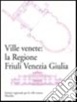 Ville venete: la regione Friuli Venezia Giulia