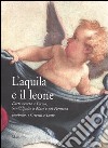 L'aquila e il leone. L'arte veneta a Fermo, Sant'Elpidio a Mare e nel Fermano. Jacobello, i Crivelli e Lotto. Catalogo della mostra (Sant'Elpidio a Mare, 2006) libro