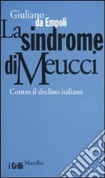 La sindrome di Meucci. Contro il declino italiano libro