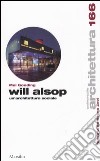 Will Alsop. Un'architettura sociale libro