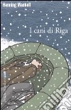 I cani di Riga libro